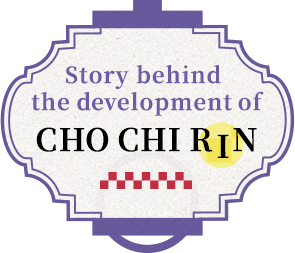 Story behind the development of Chochirin.